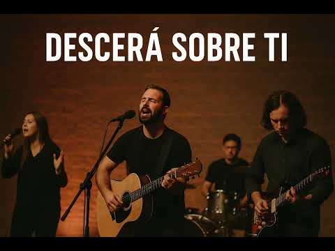 Descerá sobre ti