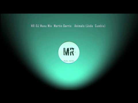 MR-DJ Manu Mix  Martin Garrix   Animals (Joda  Cumbia)