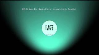 MR-DJ Manu Mix  Martin Garrix   Animals (Joda  Cumbia)