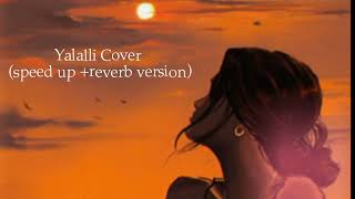 Download lagu Yalalli Cover (speed up  reverb) LONG VERSION mp3