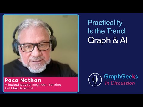 GraphGeeks in Discussion: Practical Trends in Graph & AI with Paco Nathan
