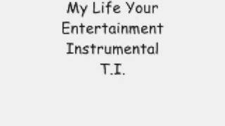 T.I. - My Life Your Entertainment - Remake