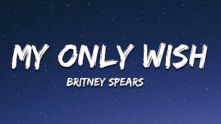 Britney Spears - My Only Wish (This Year) (Lyrics)