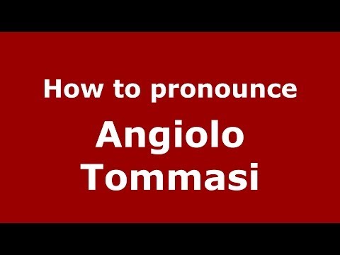 How to pronounce Angiolo Tommasi (Italian/Italy) - PronounceNames.com