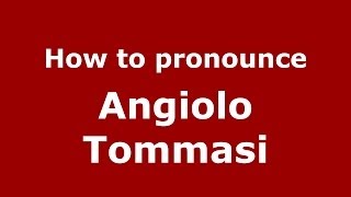 How to pronounce Angiolo Tommasi