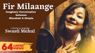Fir Milaange (Full Song) | Swasti Mehul | Shershaah to Dimple