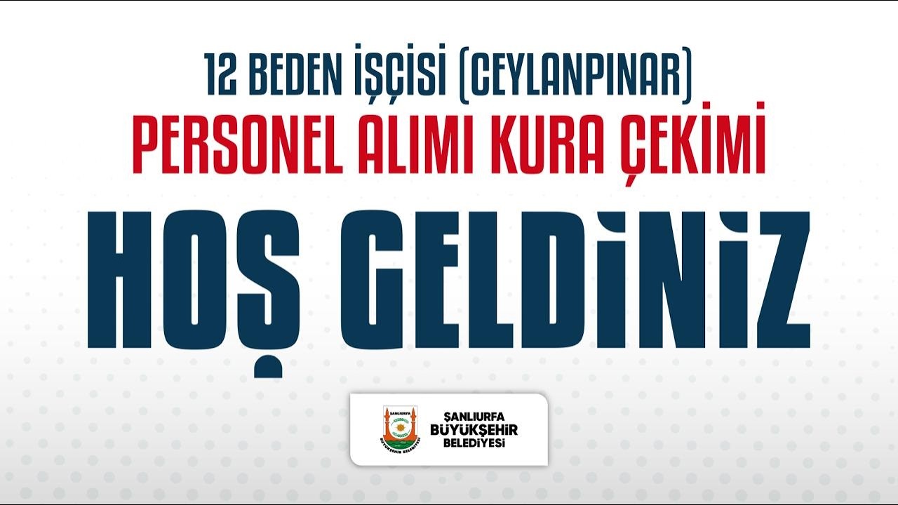 Ceylanpınar ilçemizde istihdam edilmek üzere alınacak 12 beden işçisi kura çekimi