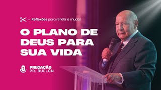 #reflexão O plano de Deus - Pr.  Bullón