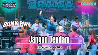 Download lagu JANGAN DENDAM - LUSYANA JELITA - OM. ERAISA HALAL BI HALAL BONKBAY COMMUNITY Sugihwaras Pemalang mp3