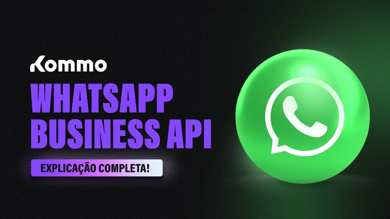Entenda TUDO sobre o WhatsApp Business API da Kommo