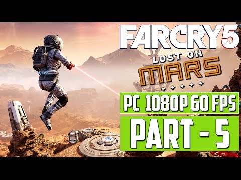 FAR CRY 5 - Lost On Mars Gameplay Walkthrough PART 5 [1080p 60 fps HD] PC - No Commentary