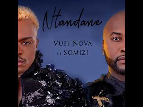 Vusi Nova FT Somizi(Ntandane)
