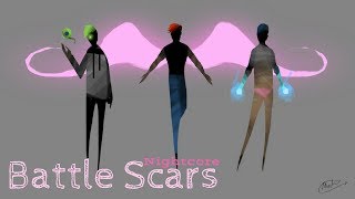 BATTLE SCARS | Nightcore