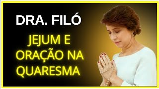 REVISÃO DA VIDA - JEJUM E ORAÇÃO NA QUARESMA 🙏🏻 ORAÇÃO E FÉ áudios Dra.Filó - #deus #drafiló #fé