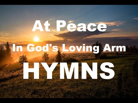 24/7 HYMNS: At Peace In Gods loving Arm Hymns - soft piano hymns + loop