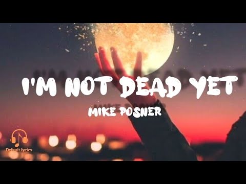 I'm Not Dead Yet song lyrics (official) - Mike Posner