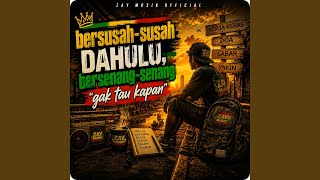 Download lagu Bersusah-Susah Dahulu, Bersenang-Senang Gak Tau Kapan mp3