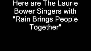 Laurie Bower Singers - Rain Brings People Together