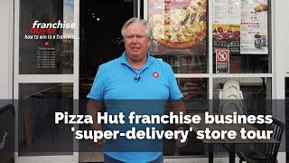 Pizza Hut franchise business 'super-delivery' store tour