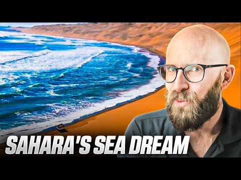 Sahara Sea: The Insane Plan to Create a Sea in the Sahara Dessert