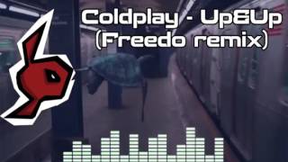 Coldplay - Up&amp;Up remix (Freedo remix)