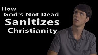 How God&#39;s Not Dead Sanitizes Christianity