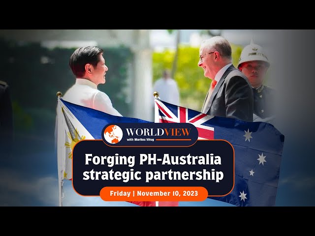 World View with Marites Vitug: Forging PH-Australia strategic partnership