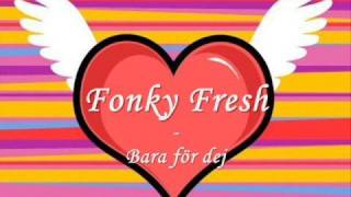 Fonky fresh - bara för dig