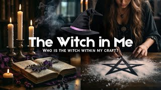 The Witch in Me | Who is the Witch Within my Craft? #TheWitchWithin