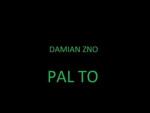 Damian ZNO - Pal to (prod.MTK)