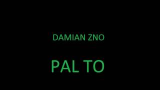 Damian ZNO - Pal to (prod.MTK)