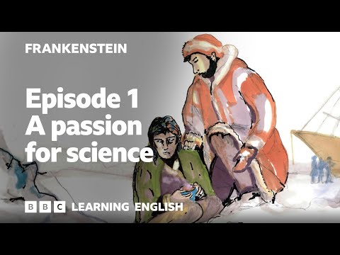 A passion for science: Frankenstein episode 1