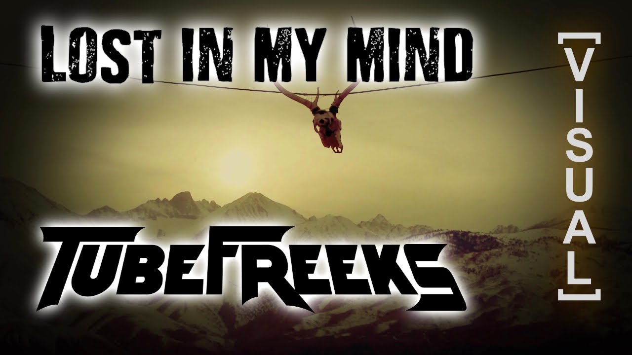 Tubefreeks - Lost in My Mind (Visual)