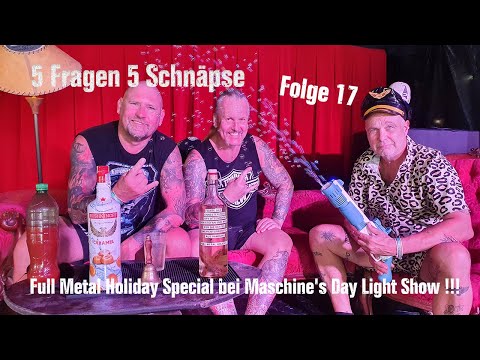 5 Fragen 5 Schnäpse Folge 17 - Full Metal Holiday Special bei Maschine's Late Night Show !!!