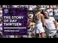 The Story of Day Thirteen | Wimbledon 2022