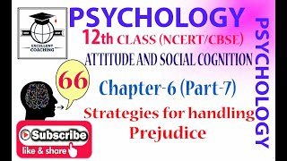 #Psychology|#12th|#Attitude and Social Cognition|#Strategies for handling Prejudice|#Chap 6|#Part 7