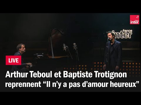 Arthur Teboul et Baptiste Trotignon reprennent "Il n'y a pas d'amour heureux" de Brassens