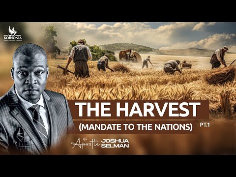 THE HARVEST - PART 1 (MANDATE TO THE NATIONS) ||  LEICESTER-UK || APOSTLE JOSHUA SELMAN