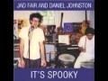 Daniel Johnston & Jad Fair - I Did Acid With Caroline