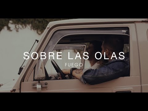 Sobre Las Olas - Fuego (Vídeo Oficial)