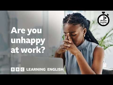 Are you unhappy at work? ⏲️ 6 Minute English