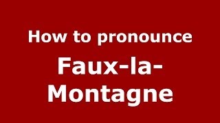 How to pronounce Faux-La-Montagne