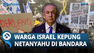 Jelang Keberangkatan ke AS, Warga Israel Ngamuk & Kepung PM Israel Netanyahu di Bandara