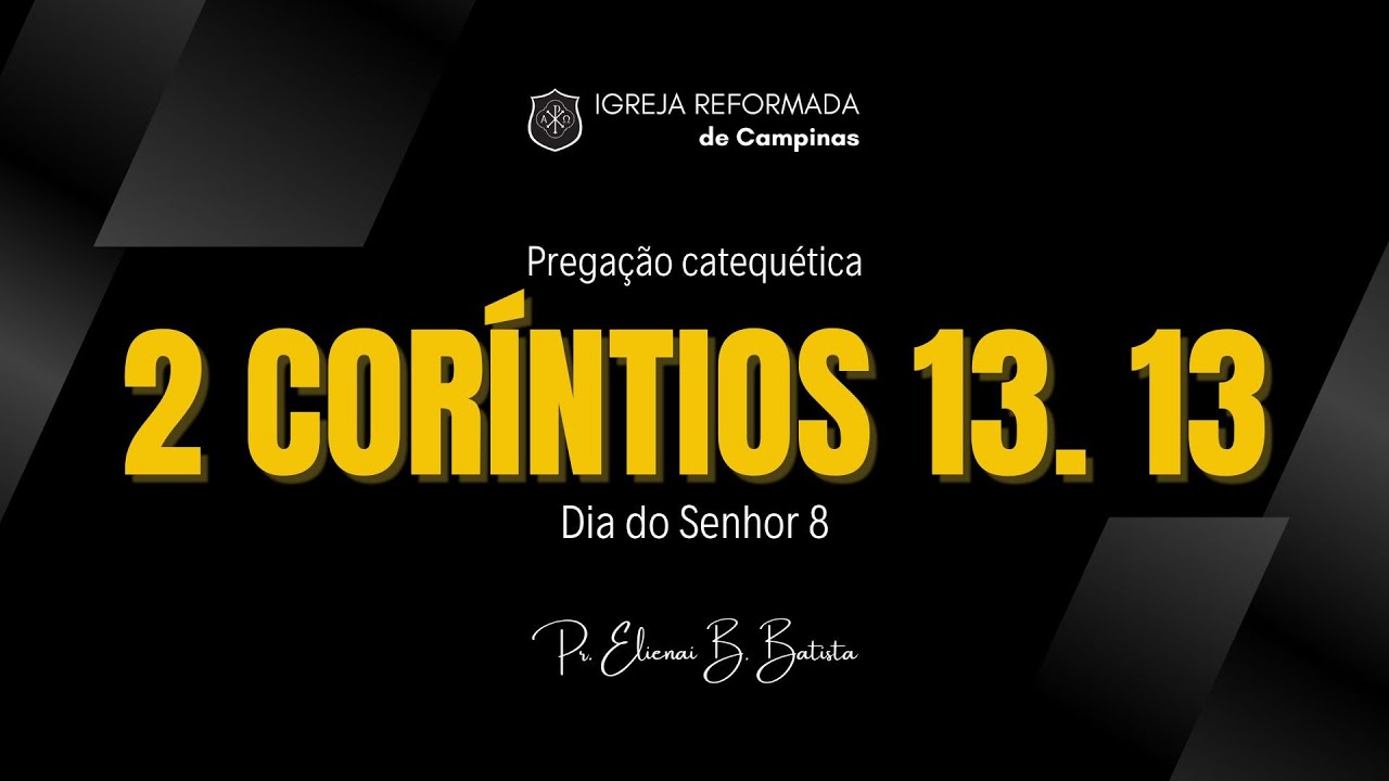 Dia do Senhor 8 | Pregação Catequética - Catecismo de Heidelberg: Dia do Senhor 8