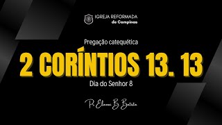 Dia do Senhor 8 | Pregação Catequética - Catecismo de Heidelberg: Dia do Senhor 8