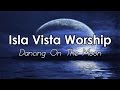 Isla Vista Worship - Dancing On The Moon [LYRICS ...