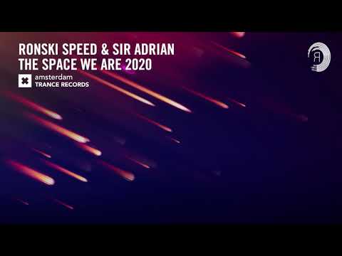 Ronski Speed & Sir Adrian - The Space We Are 2020 (Amsterdam Trance) Extended
