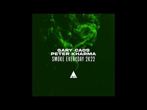 Gary Caos, Peter Kharma - Smoke Everyday (2K22 Rework)