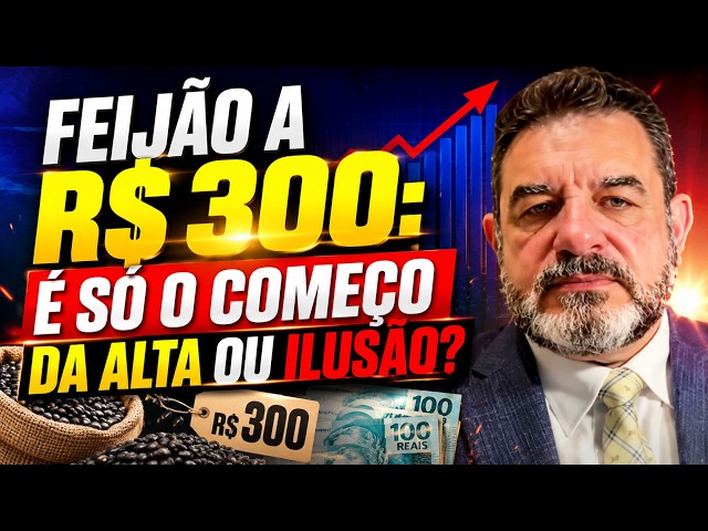 Feijão a R$ 300: é só o começo da alta ou ilusão?