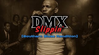 DMX - Slippin&#39; [Southern Blues Rendition] #dmx #rap #hiphop